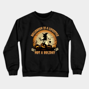 Halloween is a lifestyle, not a holiday, happy halloween, funny halloween Crewneck Sweatshirt